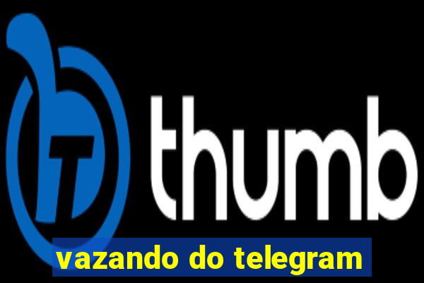 vazando do telegram