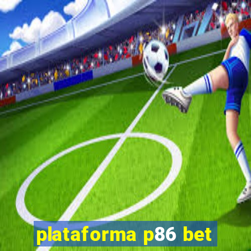 plataforma p86 bet