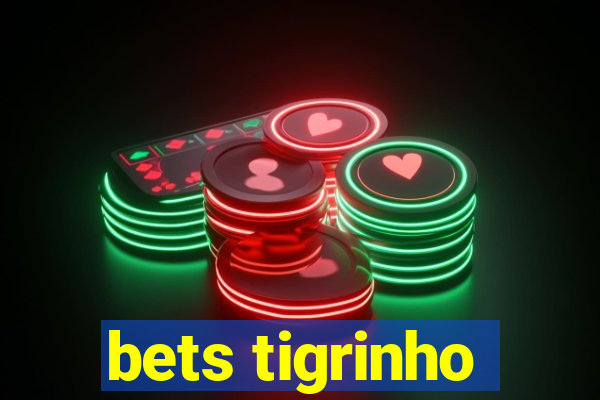 bets tigrinho