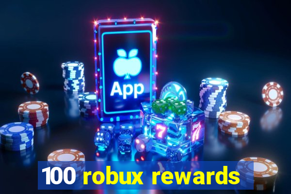 100 robux rewards