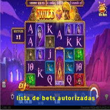 lista de bets autorizadas