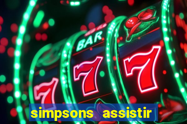 simpsons assistir online dublado