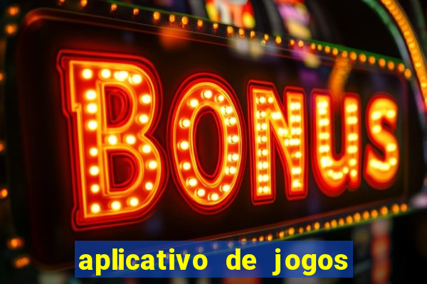 aplicativo de jogos para ganhar dinheiro grátis