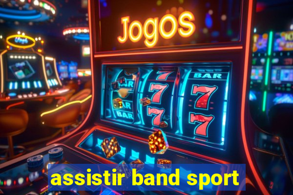 assistir band sport