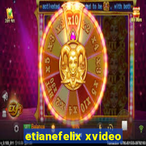 etianefelix xvideo