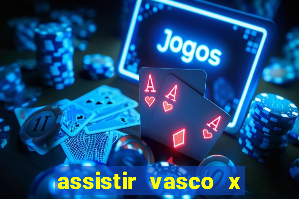 assistir vasco x cruzeiro ao vivo hd