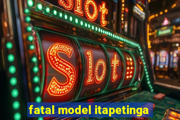 fatal model itapetinga