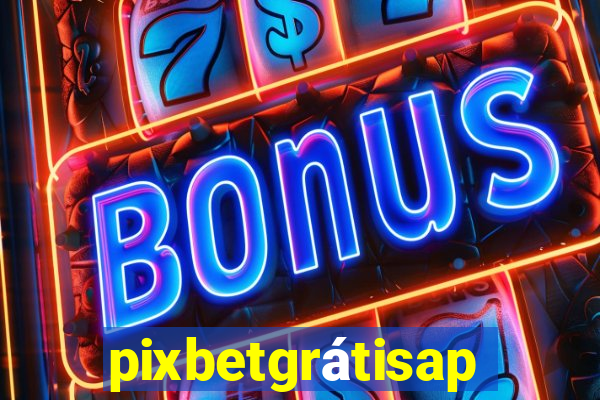 pixbetgrátisapp