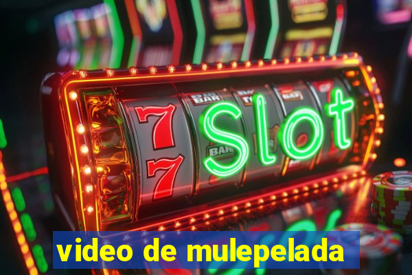 video de mulepelada