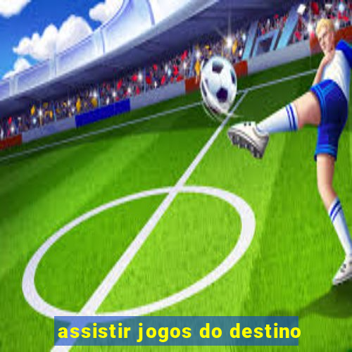 assistir jogos do destino