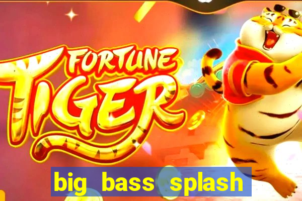 big bass splash melhor horário para jogar