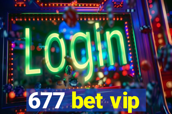 677 bet vip