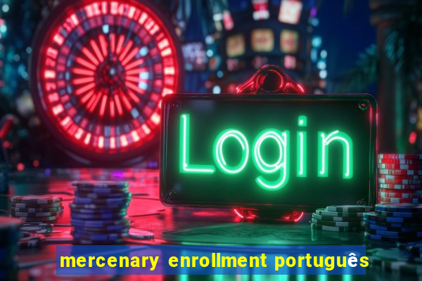 mercenary enrollment português