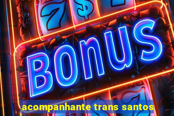 acompanhante trans santos