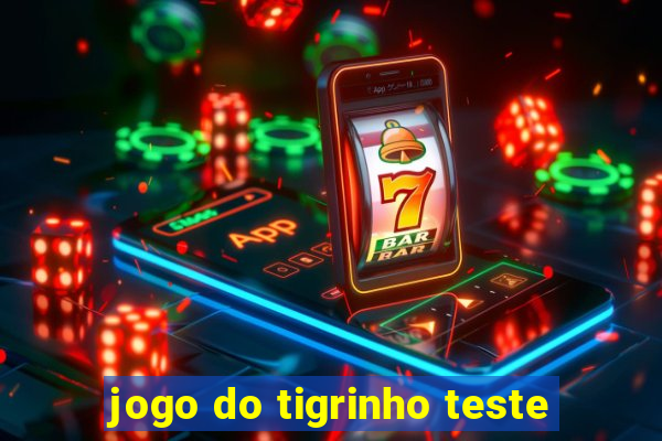 jogo do tigrinho teste