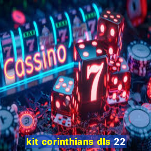 kit corinthians dls 22