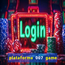 plataforma 007 game é confiável