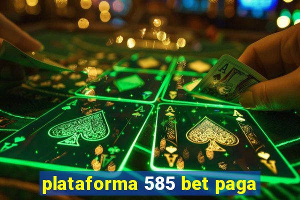 plataforma 585 bet paga