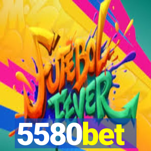 5580bet