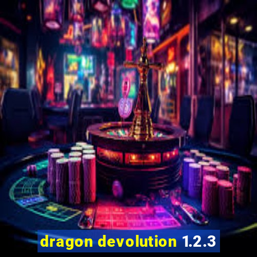 dragon devolution 1.2.3