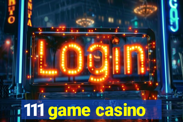 111 game casino