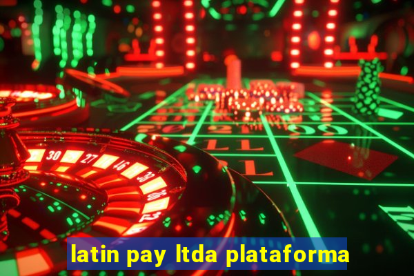 latin pay ltda plataforma