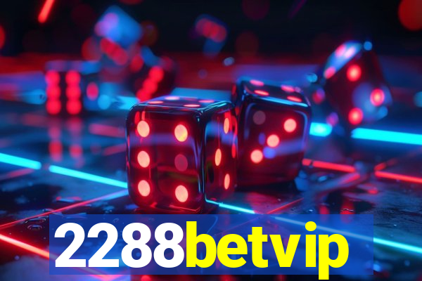 2288betvip