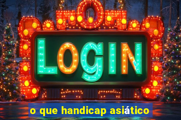 o que handicap asiático