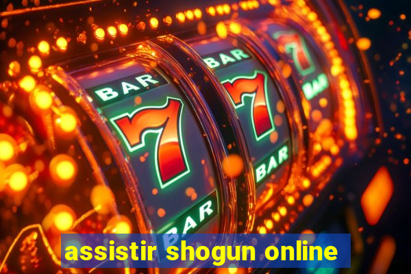 assistir shogun online