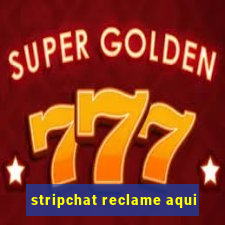 stripchat reclame aqui