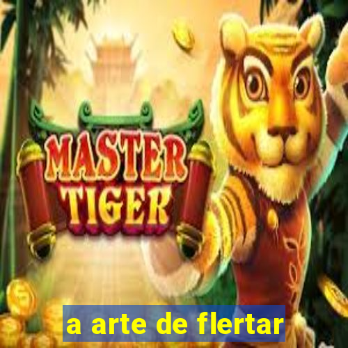 a arte de flertar