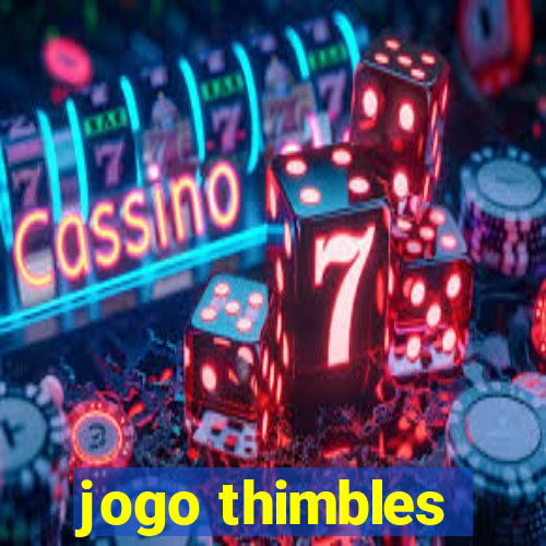 jogo thimbles