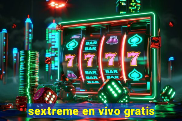 sextreme en vivo gratis