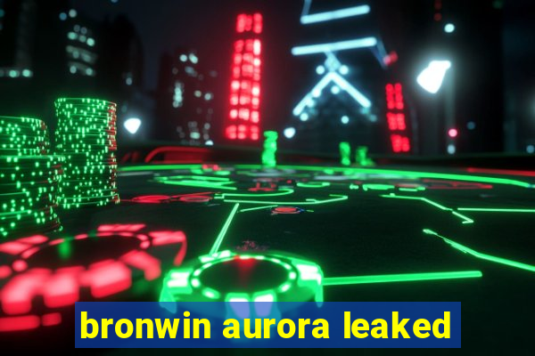 bronwin aurora leaked