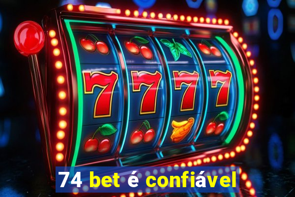 74 bet é confiável