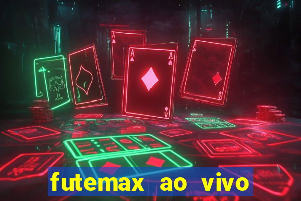 futemax ao vivo futebol ao vivo hoje