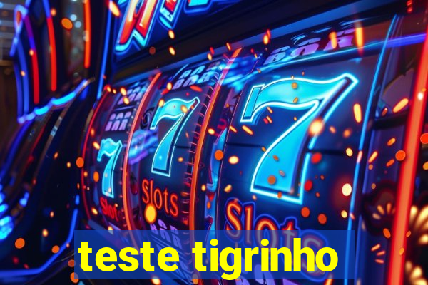 teste tigrinho