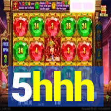 5hhh