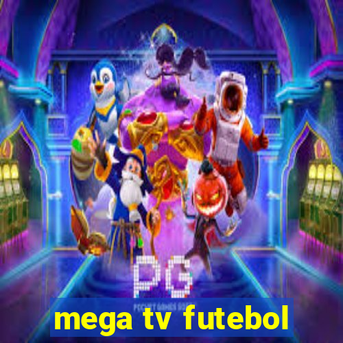 mega tv futebol