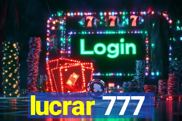 lucrar 777