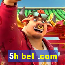 5h bet .com