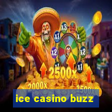 ice casino buzz