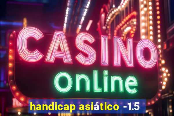 handicap asiático -1.5