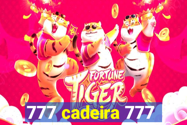 777 cadeira 777