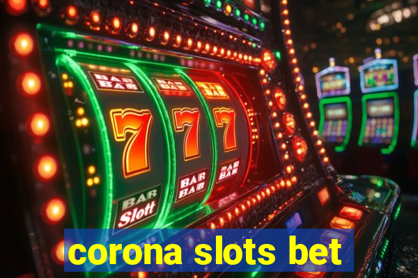 corona slots bet