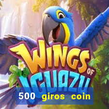 500 giros coin master grátis