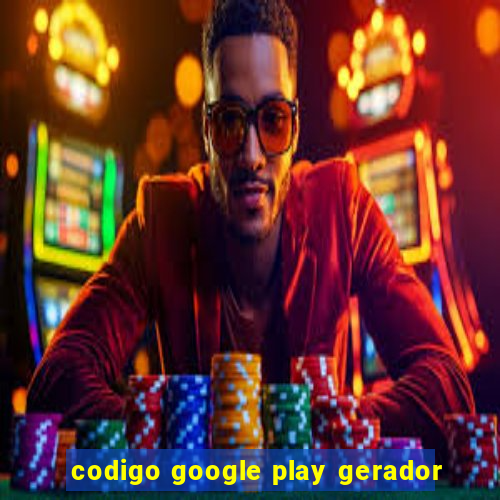 codigo google play gerador