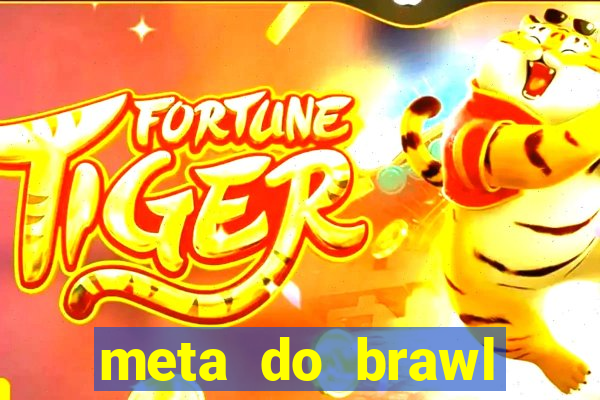 meta do brawl stars 2024