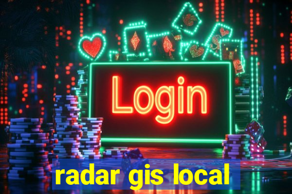 radar gis local