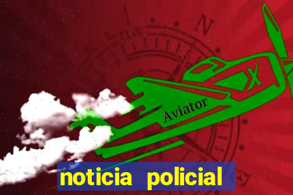 noticia policial cachoeira bahia